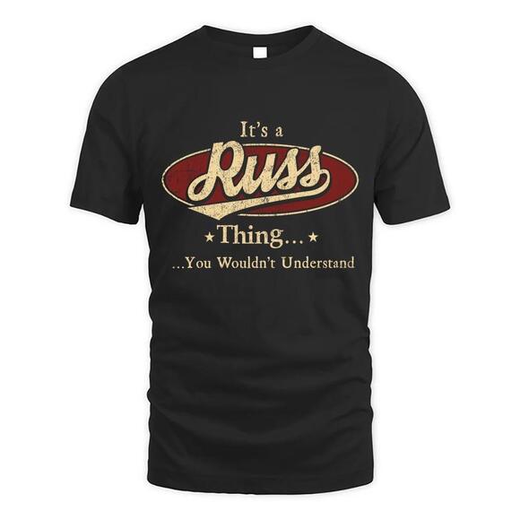Other - Its Russ Thing You Wouldnt Understand D1 T Shirt